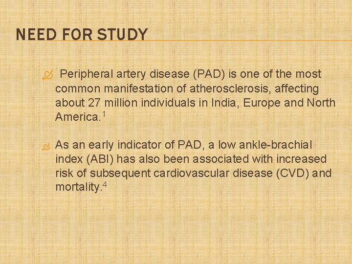 NEED FOR STUDY Peripheral artery disease (PAD) is one of the most common manifestation