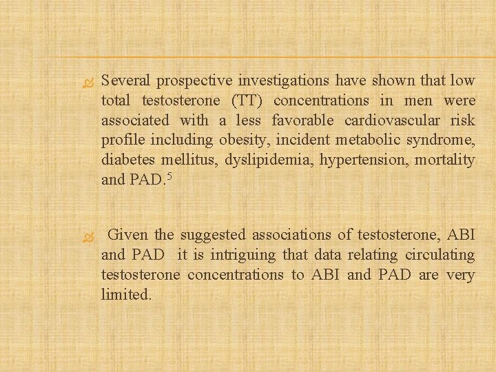  Several prospective investigations have shown that low total testosterone (TT) concentrations in men