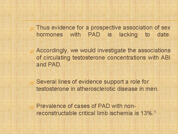  Thus evidence for a prospective association of sex hormones with PAD is lacking