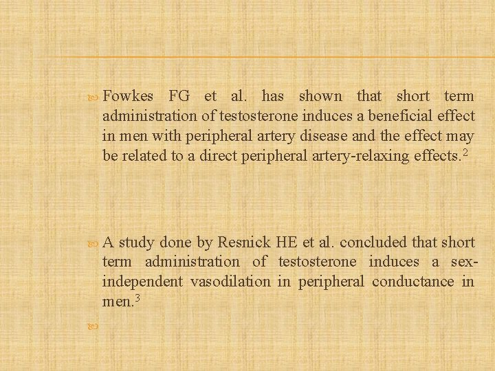  Fowkes FG et al. has shown that short term administration of testosterone induces