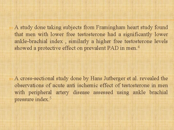  A study done taking subjects from Framingham heart study found that men with