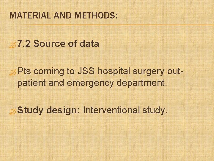 MATERIAL AND METHODS: 7. 2 Source of data Pts coming to JSS hospital surgery