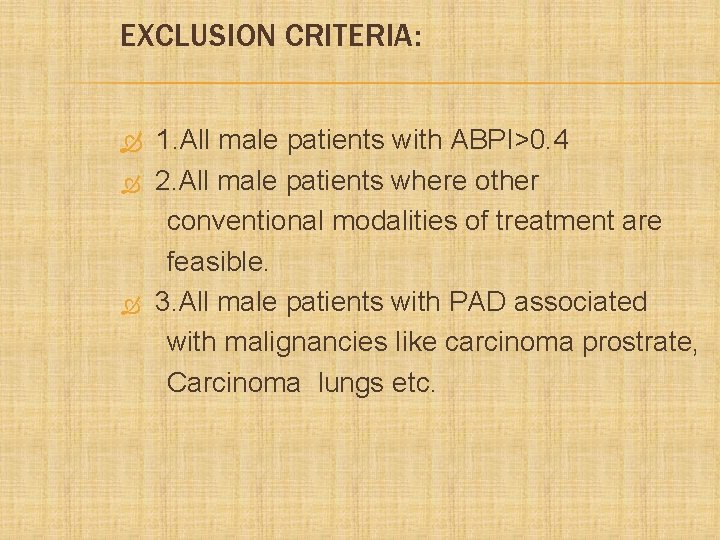 EXCLUSION CRITERIA: 1. All male patients with ABPI>0. 4 2. All male patients where