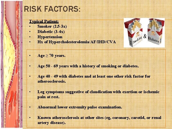 RISK FACTORS: Typical Patient: • Smoker (2. 5 -3 x) • Diabetic (3 -4