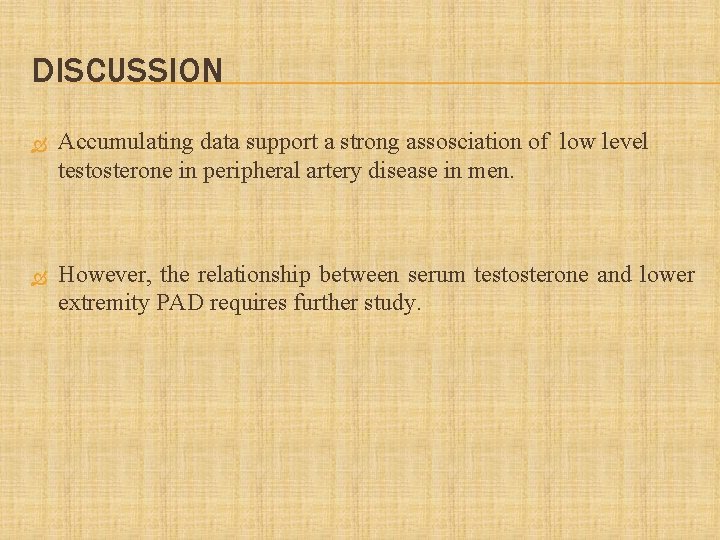 DISCUSSION Accumulating data support a strong assosciation of low level testosterone in peripheral artery