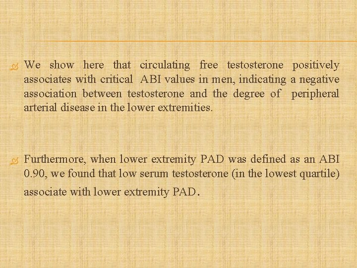  We show here that circulating free testosterone positively associates with critical ABI values