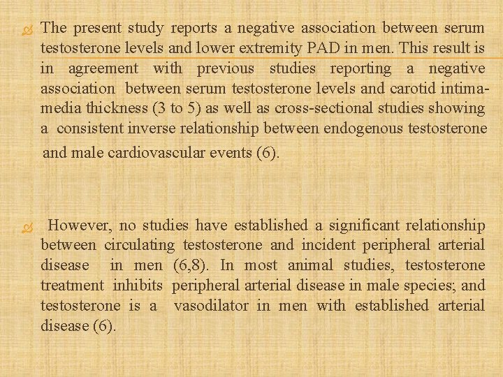  The present study reports a negative association between serum testosterone levels and lower