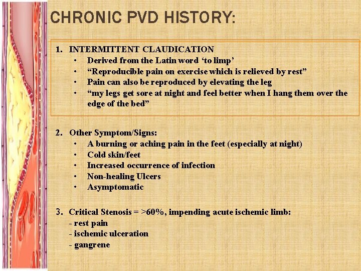 CHRONIC PVD HISTORY: 1. INTERMITTENT CLAUDICATION • Derived from the Latin word ‘to limp’