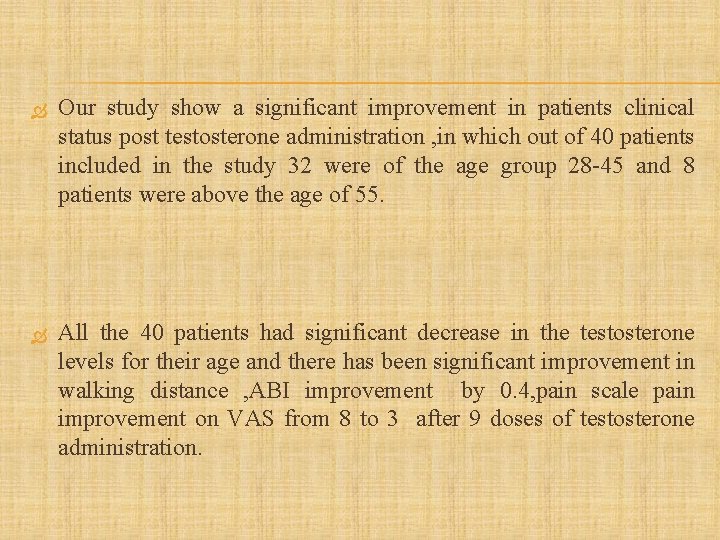  Our study show a significant improvement in patients clinical status post testosterone administration