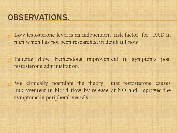 OBSERVATIONS. Low testosterone level is an independent risk factor for PAD in men which