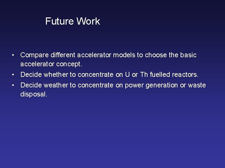Future Work • Compare different accelerator models to choose the basic accelerator concept. •