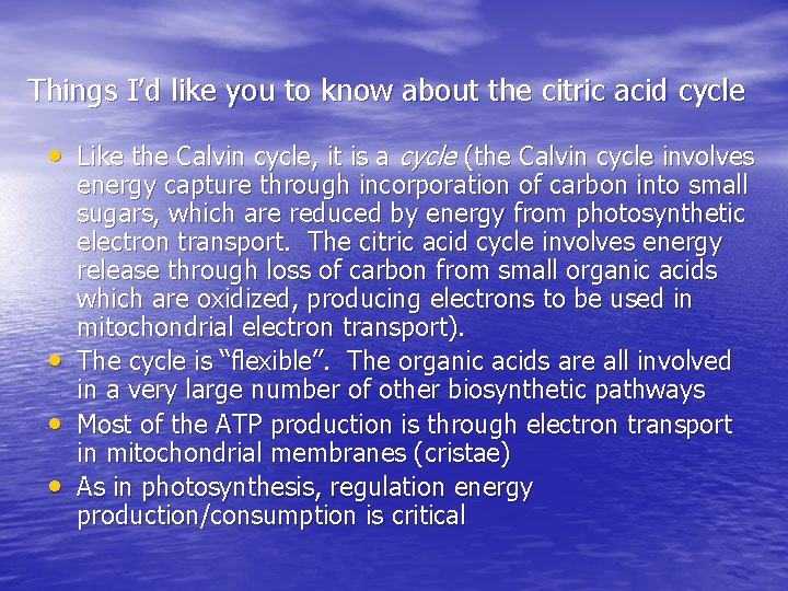 Things I’d like you to know about the citric acid cycle • Like the