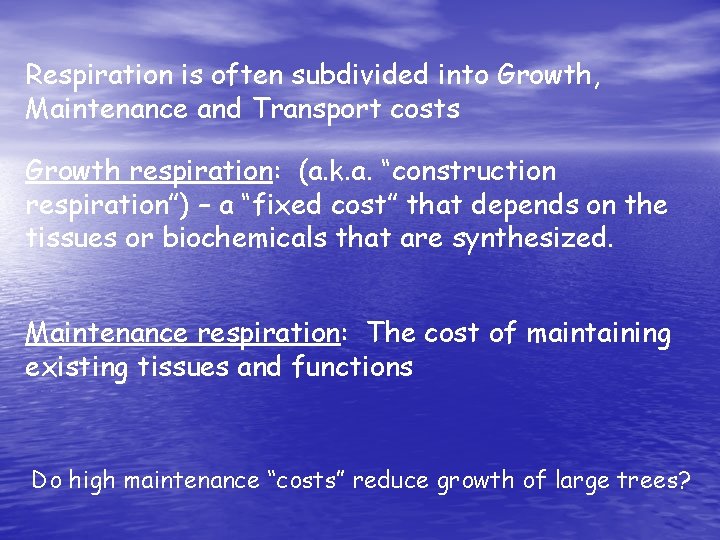 Respiration is often subdivided into Growth, Maintenance and Transport costs Growth respiration: (a. k.