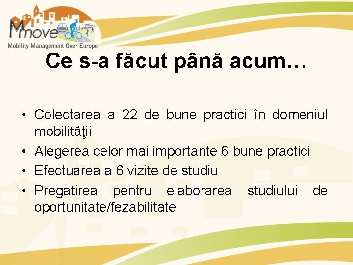 Ce s-a făcut până acum… • Colectarea a 22 de bune practici în domeniul