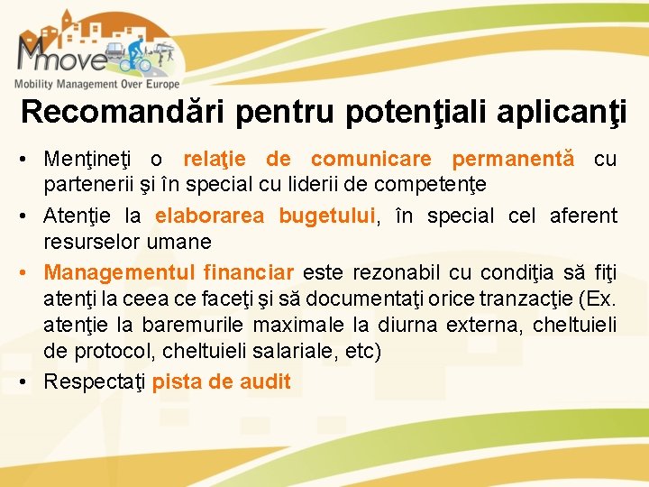 Recomandări pentru potenţiali aplicanţi • Menţineţi o relaţie de comunicare permanentă cu partenerii şi