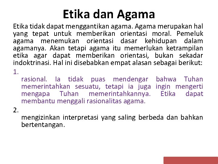 Etika dan Agama Etika tidak dapat menggantikan agama. Agama merupakan hal yang tepat untuk Etika dan Agama Etika tidak dapat menggantikan agama. Agama merupakan hal yang tepat untuk