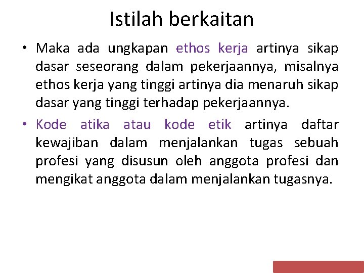 Istilah berkaitan • Maka ada ungkapan ethos kerja artinya sikap dasar seseorang dalam pekerjaannya, Istilah berkaitan • Maka ada ungkapan ethos kerja artinya sikap dasar seseorang dalam pekerjaannya,