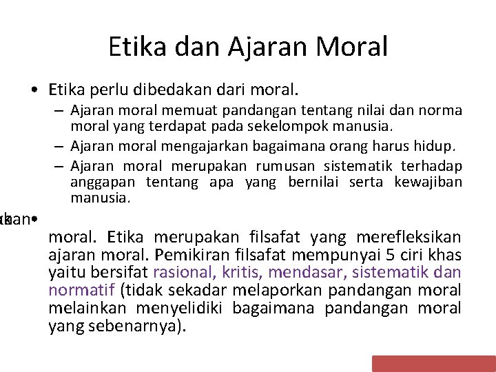 Etika dan Ajaran Moral • Etika perlu dibedakan dari moral. akan ka • – Etika dan Ajaran Moral • Etika perlu dibedakan dari moral. akan ka • –