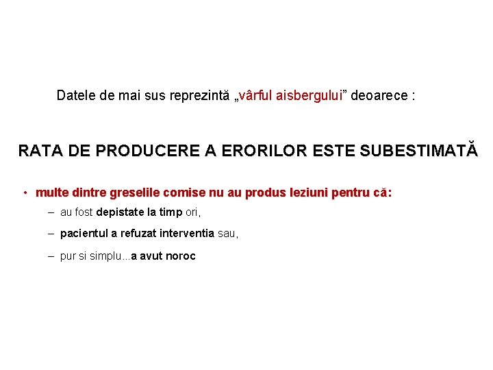 Datele de mai sus reprezintă „vârful aisbergului” deoarece : RATA DE PRODUCERE A ERORILOR