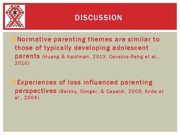 DISCUSSION Normative parenting themes are similar to those of typically developing adolescent parents (Huang