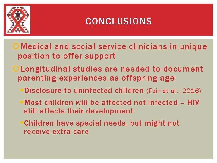 CONCLUSIONS Medical and social service clinicians in unique position to offer support Longitudinal studies