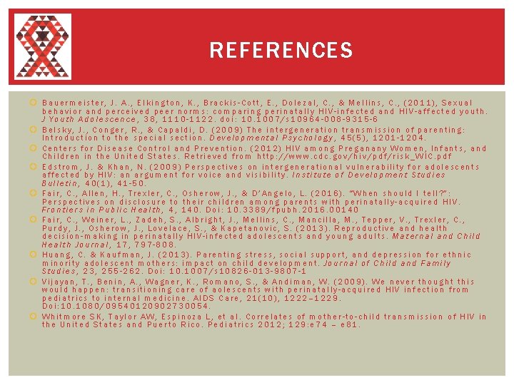 REFERENCES Bauermeister, J. A. , Elkington, K. , Brackis-Cott, E. , Dolezal, C. ,