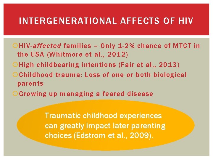 INTERGENERATIONAL AFFECTS OF HIV-affected families – Only 1 -2% chance of MTCT in the