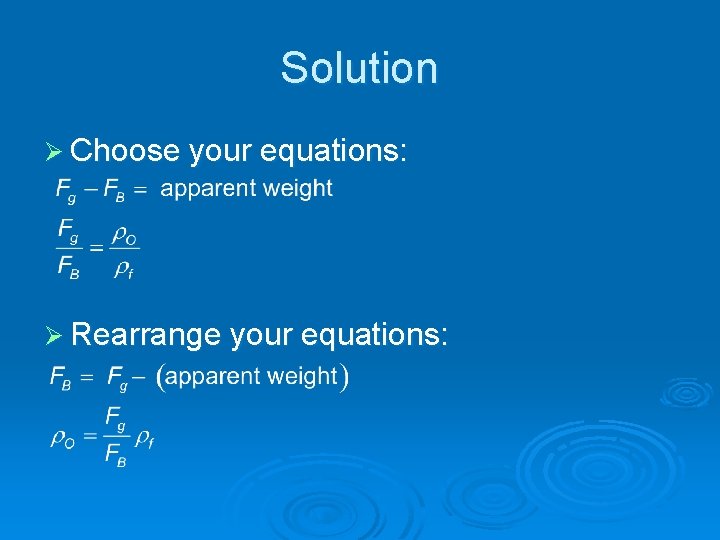Solution Ø Choose your equations: Ø Rearrange your equations: 
