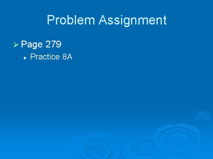 Problem Assignment Ø Page 279 l Practice 8 A 