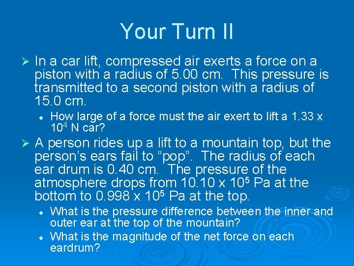 Your Turn II Ø In a car lift, compressed air exerts a force on