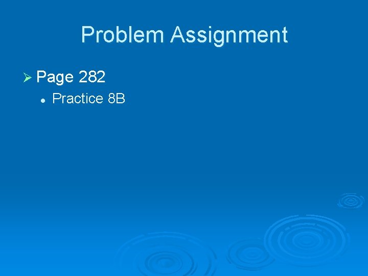Problem Assignment Ø Page 282 l Practice 8 B 
