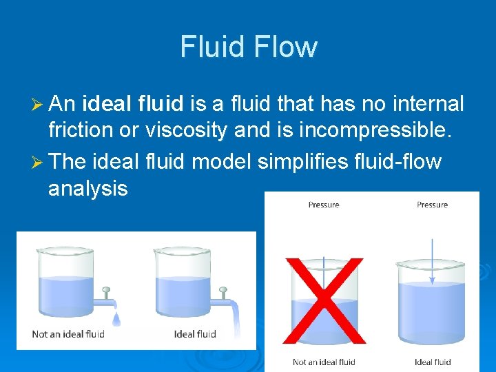 Fluid Flow Ø An ideal fluid is a fluid that has no internal friction