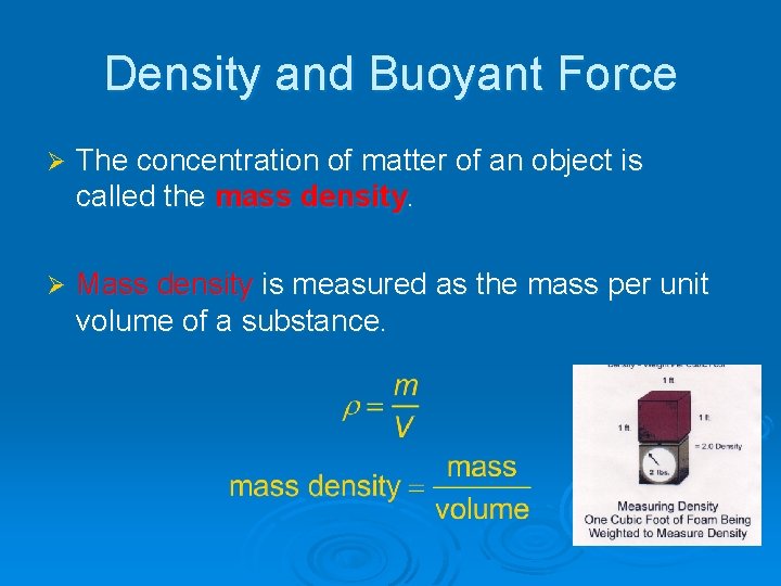 Density and Buoyant Force Ø The concentration of matter of an object is called