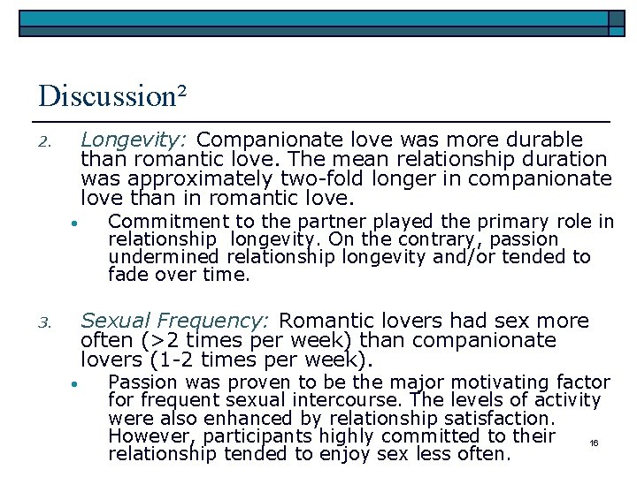 Discussion² Longevity: Companionate love was more durable than romantic love. The mean relationship duration
