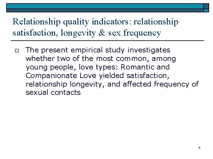 Relationship quality indicators: relationship satisfaction, longevity & sex frequency o The present empirical study