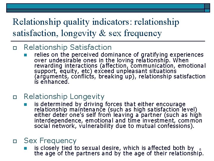 Relationship quality indicators: relationship satisfaction, longevity & sex frequency o Relationship Satisfaction n o