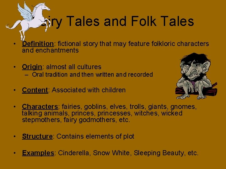 Fairy Tales and Folk Tales • Definition: fictional story that may feature folkloric characters