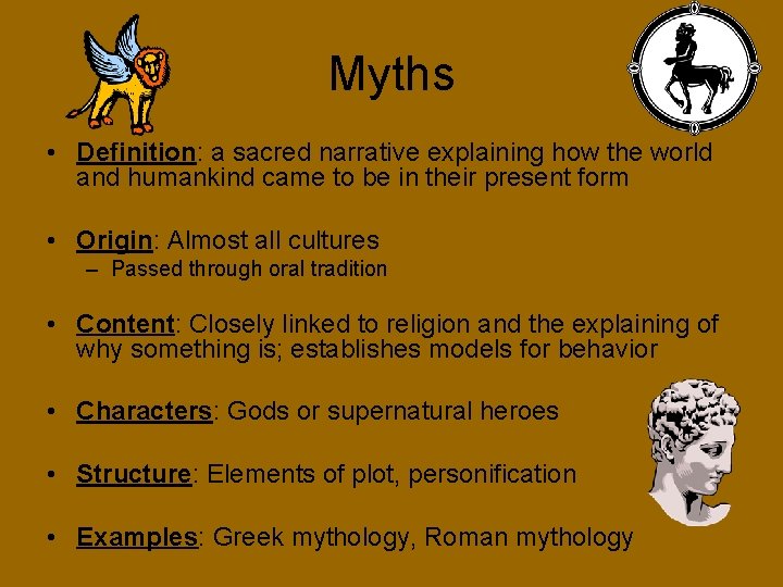 Myths • Definition: a sacred narrative explaining how the world and humankind came to