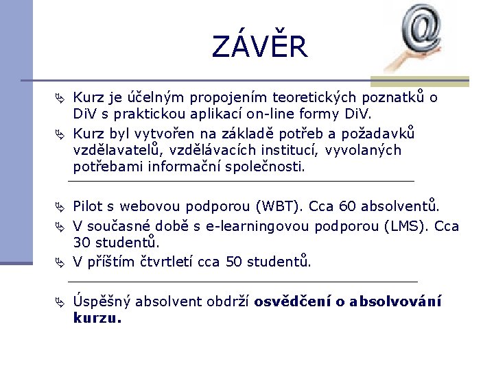 ZÁVĚR Kurz je účelným propojením teoretických poznatků o Di. V s praktickou aplikací on-line
