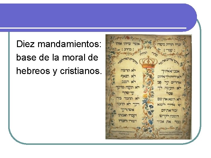 Diez mandamientos: base de la moral de hebreos y cristianos. 