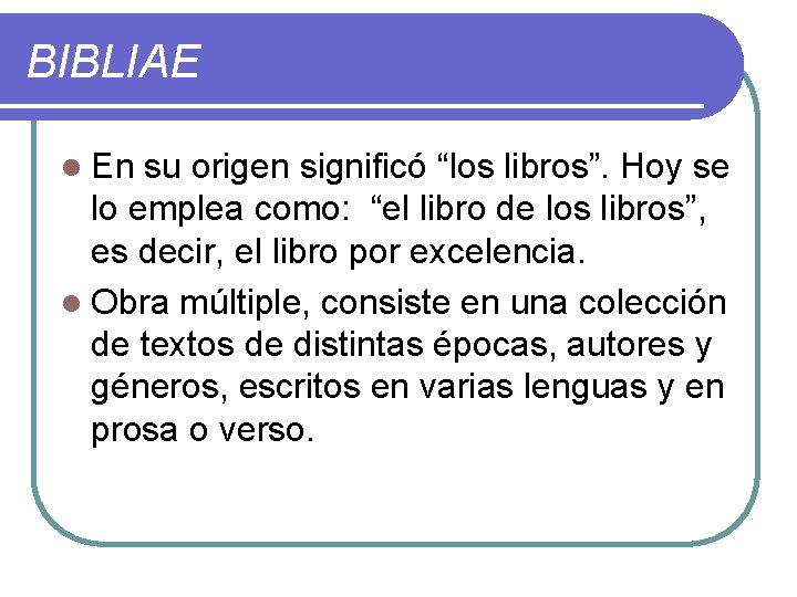 BIBLIAE l En su origen significó “los libros”. Hoy se lo emplea como: “el