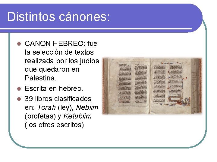 Distintos cánones: CANON HEBREO: fue la selección de textos realizada por los judíos quedaron