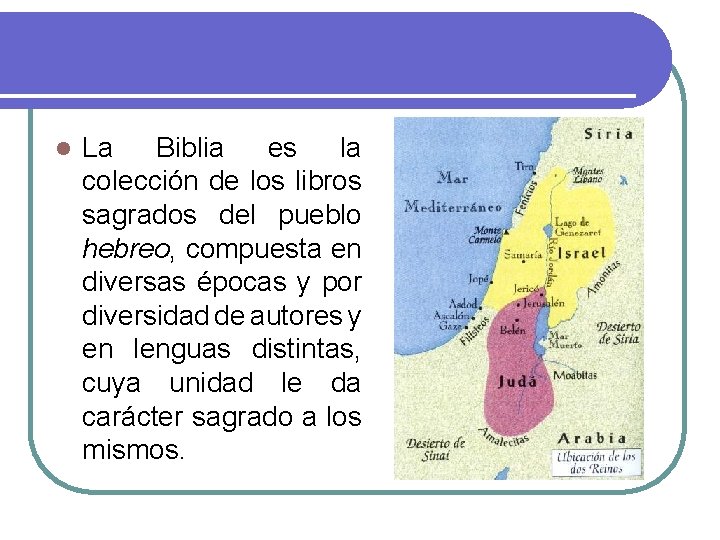 l La Biblia es la colección de los libros sagrados del pueblo hebreo, compuesta