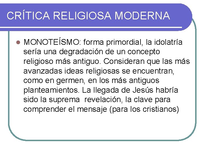 CRÍTICA RELIGIOSA MODERNA l MONOTEÍSMO: forma primordial, la idolatría sería una degradación de un