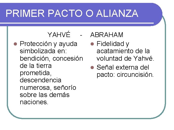 PRIMER PACTO O ALIANZA YAHVÉ l Protección y ayuda simbolizada en: bendición, concesión de