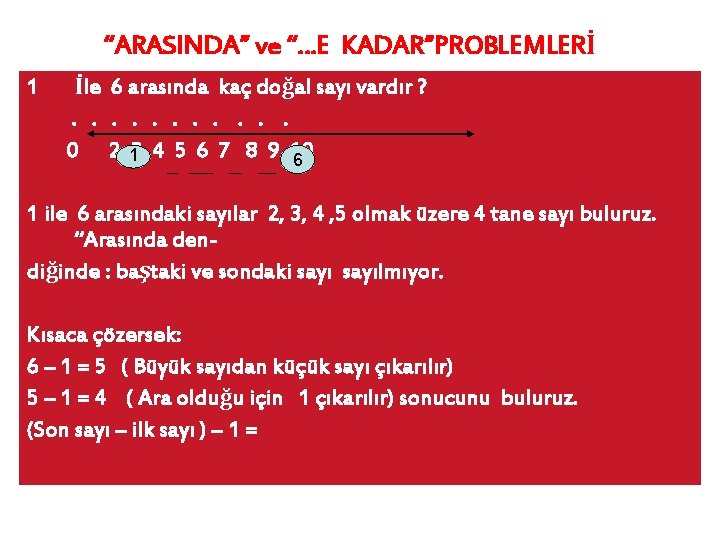 “ARASINDA” ve “…E KADAR”PROBLEMLERİ 1 İle 6 arasında kaç doğal sayı vardır ? .