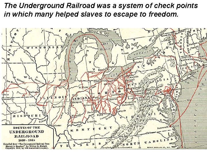 The Underground Railroad was a system of check points in which many helped slaves