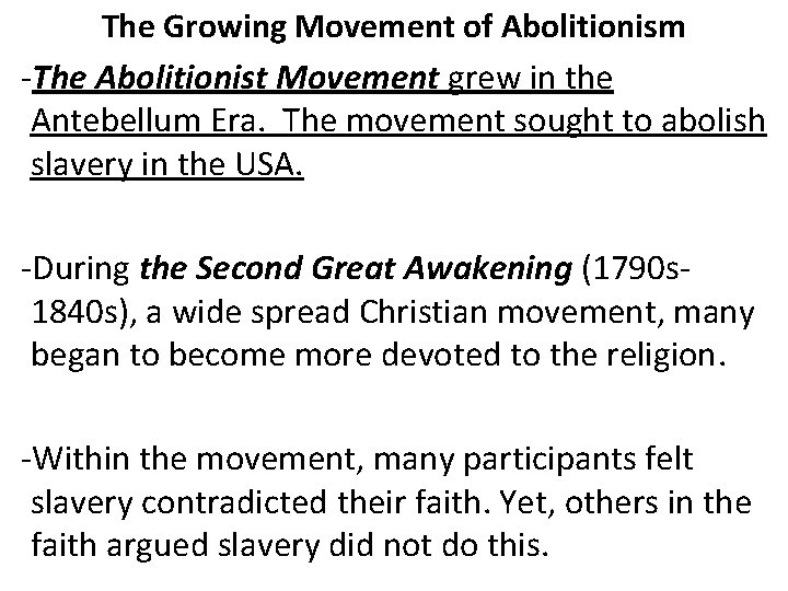 The Growing Movement of Abolitionism -The Abolitionist Movement grew in the Antebellum Era. The