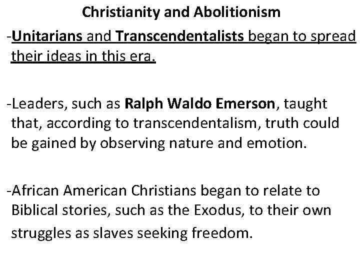 Christianity and Abolitionism -Unitarians and Transcendentalists began to spread their ideas in this era.