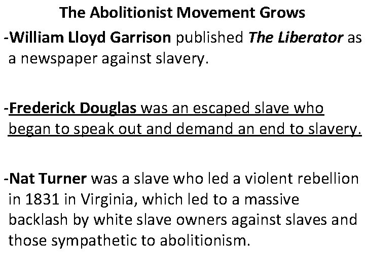 The Abolitionist Movement Grows -William Lloyd Garrison published The Liberator as a newspaper against